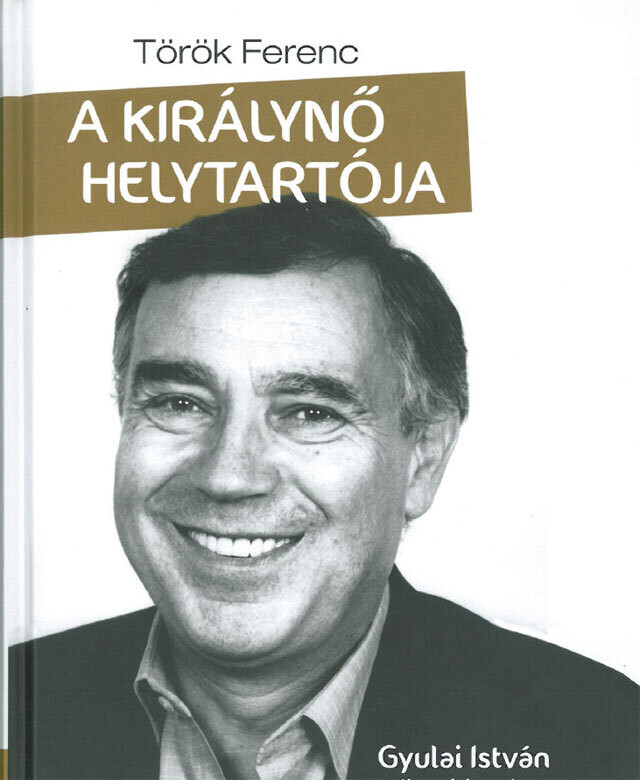 A királynő helytartója - könyv Gyulai Istvánról